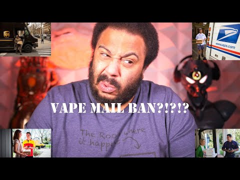 Vape Mail Ban?!?!? USPS,UPS,Fed-Ex, and DHL! This is No Bueno!